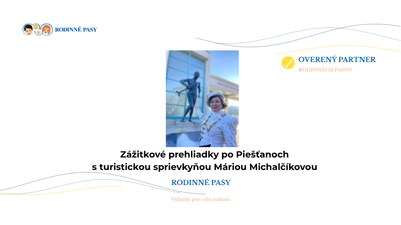 Zážitkové prehliadky po Piešťanoch s turistickou sprievodkyňou Máriou Michalčíkovou